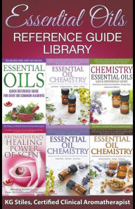 Essential Oils Reference Guide Library KG STILES Author