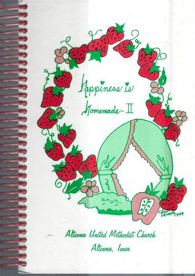 Altoona Iowa Vintage 1999 Methodist Church Happiness Is Homemade Ii Cookbook Ia Community Favorite Recipes Collectible Rare Local Cook Book