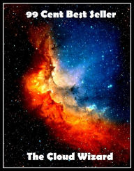 99 Cent Best Seller Adventure, Horror, Mystery Classics Best Seller's for 99 Cents The Cloud Wizard (Art, Theology, Ethics, Chicken Soup, Thought, The