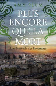Plus Encore Que La Mort (Revenants, #4) Amy Plum Author