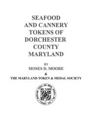 Seafood and Cannery Tokens of Dorchester County Maryland Moore & The Maryland Token and Medal Soc Author