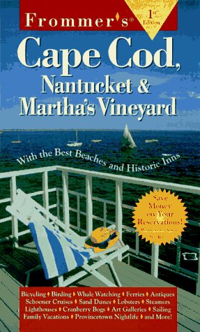 Cape Cod, Nantucket and Martha's Vineyard : With the Best Beaches and Historic Inns by George, Frommer's Staff McDonald