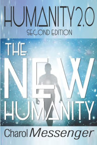 Humanity 2.0: The New Humanity Charol Messenger Author