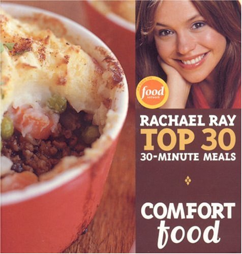 Comfort Food : Rachael Ray's Top 30 30-Minutes Meals by Rachael Ray