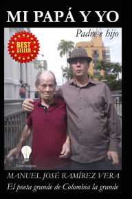 MI PAPÁ Y YO: Padre e hijo MANUEL JOSÉ RAMÍREZ VERA Author