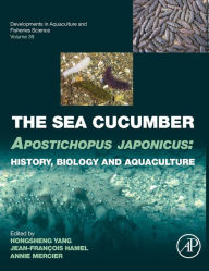 The Sea Cucumber Apostichopus japonicus: History, Biology and Aquaculture Hongsheng Yang Editor