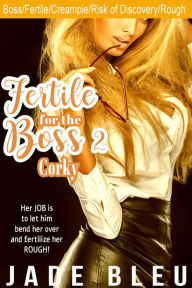 Fertile for the Boss 2: Corky Jade Bleu Author
