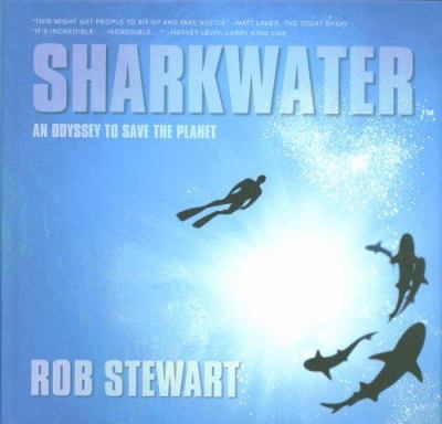 Sharkwater : The Photographs by Rob Stewart
