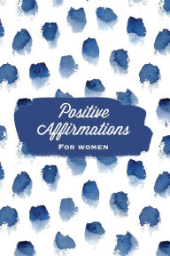 Positive Affirmations For Women: Affirmation, Journal, Self Beliefs Notebook, Book, Blank Lined With Writing Prompts, Gift Amy Newton Author