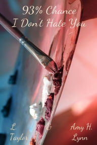 93% Chance I Don't Hate You L. Taylor Author