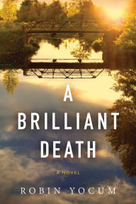 A Brilliant Death Robin Yocum Author