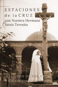 Estaciones de la Cruz con Nuestra Hermana Santa Teresita: Stations of the Cross with Our Sister Saint Thérèse (Bilingual Edition) Suzie Andres Autho