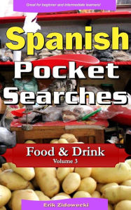 Spanish Pocket Searches - Food & Drink - Volume 3: A set of word search puzzles to aid your language learning Erik Zidowecki Author