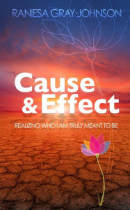 Cause & Effect Raniesa Gray-Johnson Author