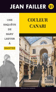 Couleur canari: Les enquêtes de Mary Lester - Tome 21 Jean Failler Author