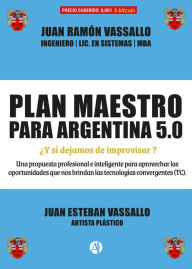 Plan maestro para Argentina 5.0: ¿Y si dejamos de improvisar? Juan Ramón Vassallo Author