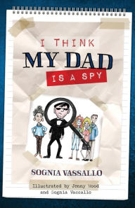 I Think My Dad Is a Spy Sognia Vassallo Author