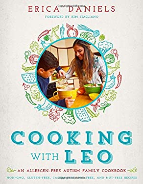 Cooking with Leo : An Allergen-Free Autism Family Cookbook by Erica Daniels