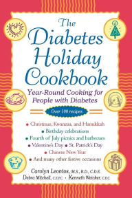 The Diabetes Holiday Cookbook: Year-Round Cooking for People with Diabetes Carolyn Leontos Author