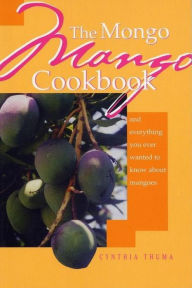 The Mongo Mango Cookbook Cynthia Thuma Author