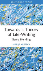 Towards a Theory of Life-Writing: Genre Blending Marija Krsteva Author