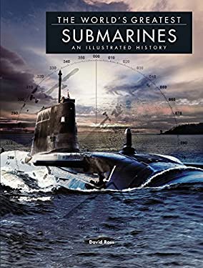 The World's Greatest Submarines : An Illustrated History by David Ross
