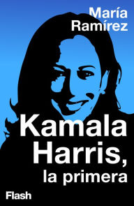 Kamala Harris, la primera María Ramírez Author