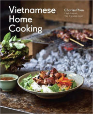 Vietnamese Home Cooking: [A Cookbook] Charles Phan Author