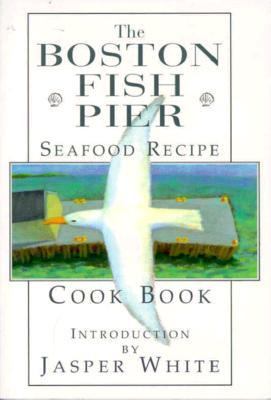Boston Fish Pier Cook Book