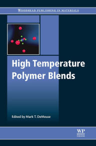 High Temperature Polymer Blends Mark T. DeMeuse Editor