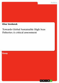 Towards Global Sustainable High Seas Fisheries. A critical assessment Elise Verdonck Author
