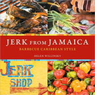 Jerk from Jamaica: Barbecue Caribbean Style [A Cookbook] Helen Willinsky Author