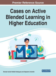 Cases on Active Blended Learning in Higher Education Brenda Cecilia Padilla Rodriguez Editor