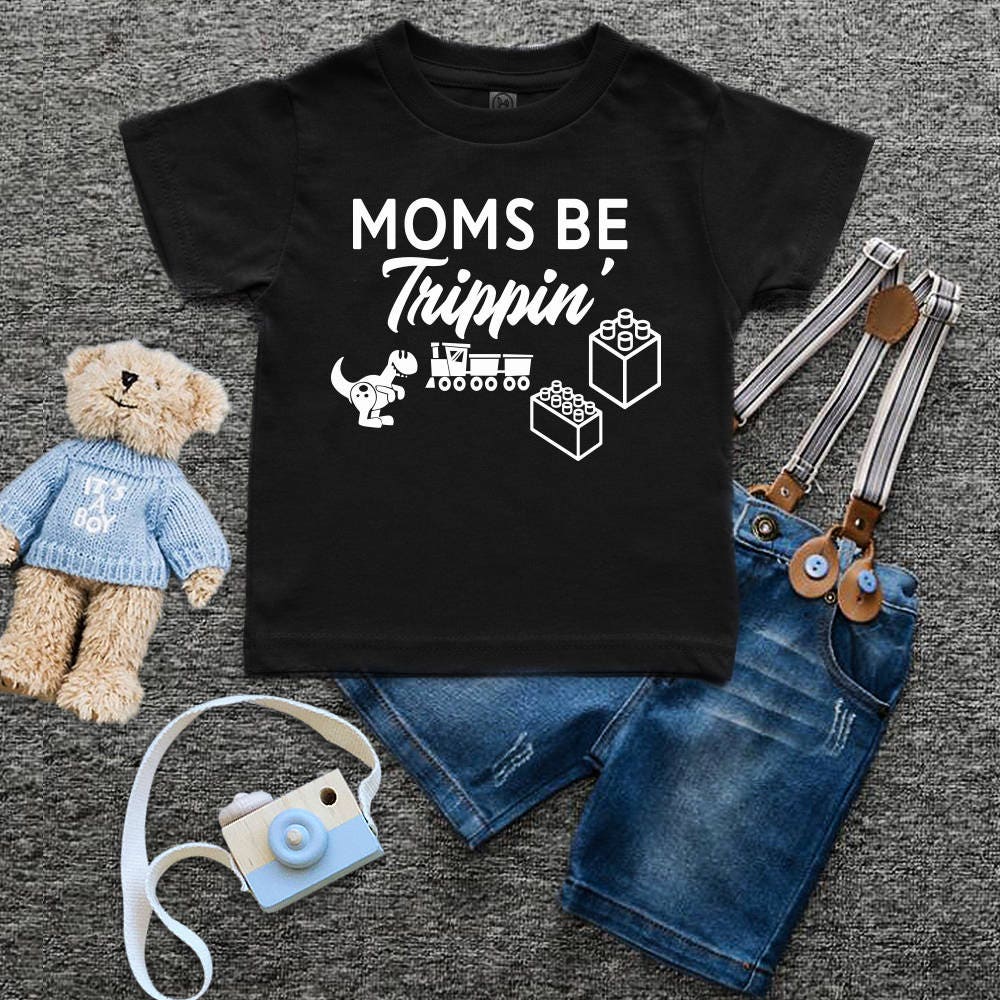 Toddler Shirt - Moms Be Trippin'- For Girls & Boys. Funny Infant Shirts
