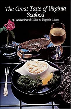 The Great Taste of Virginia Seafood : A Cookbook and Guide to Virginia Waters by Mary R. Barrow