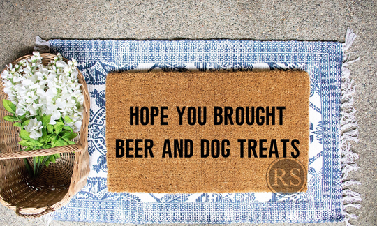 Hope You Brought Beer & Dog Treats Welcome Mat | Pet Door Porch Custom Funny