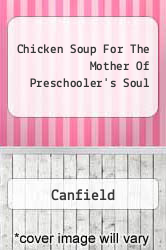 Chicken Soup For The Mother Of Preschooler's Soul