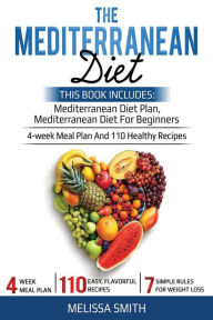 The Mediterranean Diet: Mediterranean diet for beginners, mediterranean diet plan, meal plan recipes, plant, cookbook diet, mediterranean diet weight