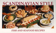 Scandinavian Style Fish and Seafood Recipes Dwayne Bourret Editor