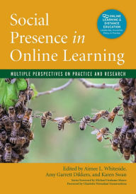 Social Presence in Online Learning: Multiple Perspectives on Practice and Research Aimee L. Whiteside Editor