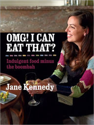 OMG! I can eat that? Indulgent Food Minus the Boombah Jane Kennedy Author