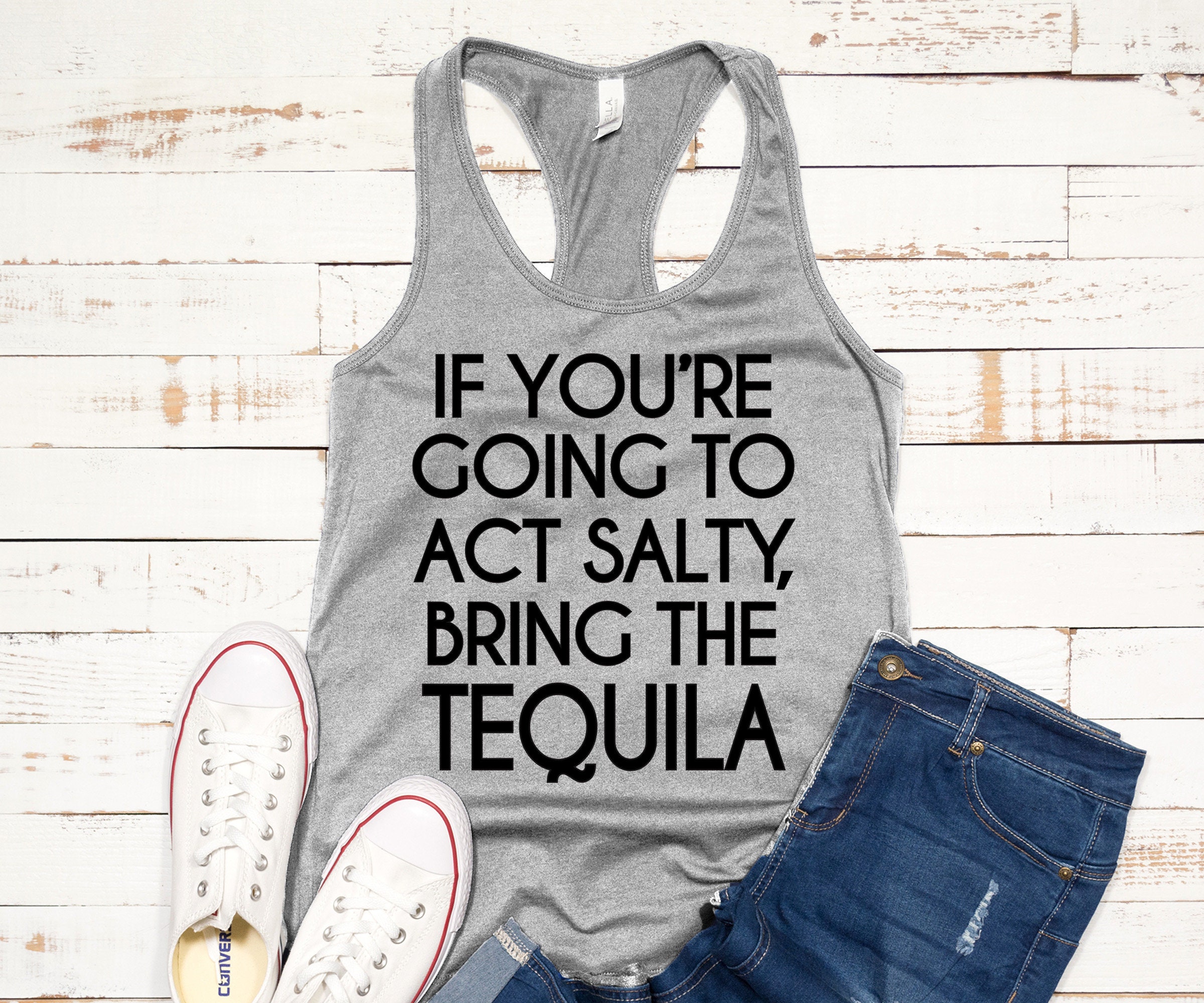 Drinking Tank Top If You're Going To Be Salty Bring The Tequila Cute Vacation Spring Break Beach Tanks Matching Group Bachelorette