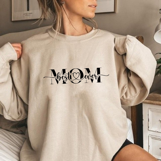 Best Mom Ever Sweatshirt, Mothers Day Mama Life Gift For Mom, Gift