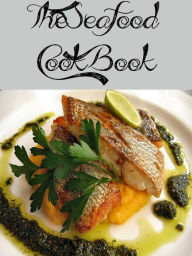 The Seafood Cookbook (103 Recipes) Anonymous Author