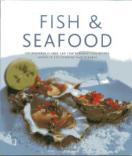 Fish & Seafood: 175 delicious classic and contemporary fish recipes shown in 270 stunning photographs Anne Hildyard Author