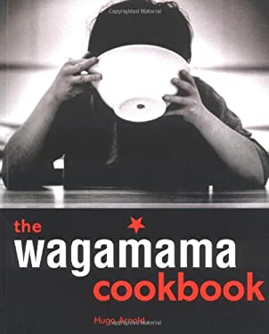 The Wagamama Cookbook : Positive Eating for Positive Living by Hugo Arnold