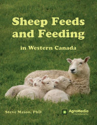Sheep Feeds and Feeding in Western Canada Steve Mason Author