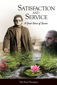 SATISFACTION AND SERVICE: A Grand Source of Success Tika Dhungana Author