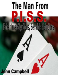 The Man From P.I.S.S. (Poker Investigations, Sensible Solutions) John Campbell Author