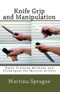 Knife Grip and Manipulation Martina Sprague Author